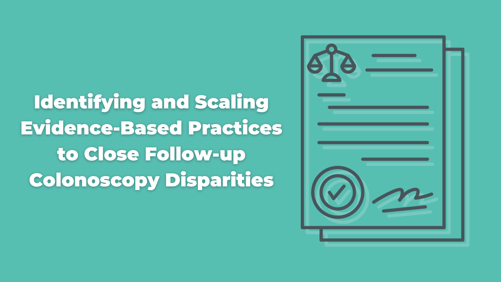 Identifying and Scaling Evidence-Based Practices to Close Follow-up Colonoscopy Disparities