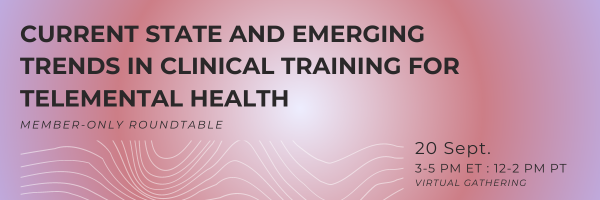 Current State & Emerging Trends in Clinical Training for Telemental Health
